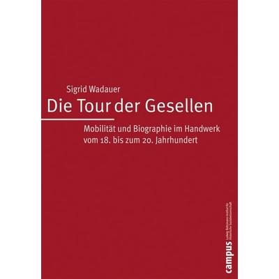 Die Tour der Gesellen, Taschenbuch von Sigrid Wadauer, Campus, 978-3-593-37625-7