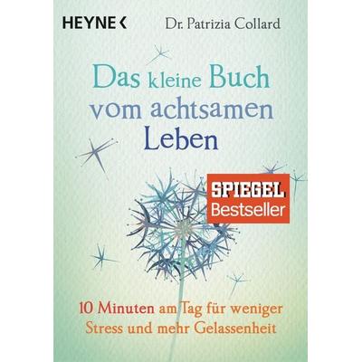 Das kleine Buch vom achtsamen Leben, Taschenbuch von Patrizia Collard, Heyne