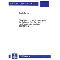 Die Ablehnung wegen Besorgnis der Befangenheit aufgrund von Meinungsäusserungen des Richters, Fachbücher von Claudia Gerdes