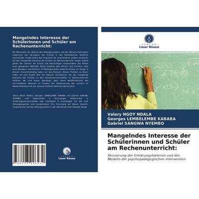 Mangelndes Interesse der Schülerinnen und Schüler am Rechenunterricht:, Taschenbuch von Valery Ngoy Ndala,Georges Lembelembe Kababa,Gabriel Sangwa