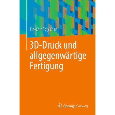 3D-Druck und allgegenwärtige Fertigung, Taschenbuch von Tin-Chih Toly Chen, Springer, 978-3-031-52737-1