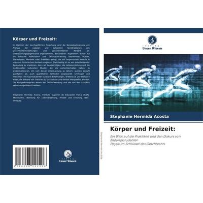 Körper und Freizeit:, Taschenbuch von Stephanie Hermida Acosta, Verlag Unser Wissen, 978-620-8-22220-8