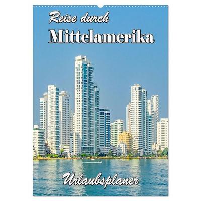 Reise durch Mittelamerika - Urlaubsplaner (Wandkalender 2026 DIN A2 hoch), CALVENDO Monatskalender