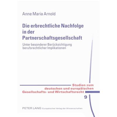 Die erbrechtliche Nachfolge in der Partnerschaftsgesellschaft, Taschenbuch von Anne Maria Arnold, Peter Lang GmbH, Internationaler Verlag der