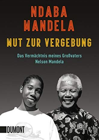 Ndaba Mandela - Mut zur Vergebung: Das Vermächtnis meines Großvaters Nelson Mandela - Preis vom 01.10.2026 17:08:56 h