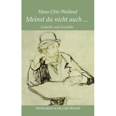 Meinst du nicht auch..., Taschenbuch von Hans-Otto Weiland, Frankfurter Literaturverlag, 978-3-8372-2975-2