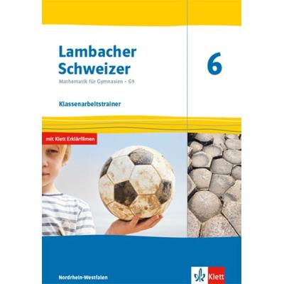 Lambacher Schweizer Mathematik 6 - G9. Klassenarbeitstrainer. Arbeitsheft mit Lösungen Klasse 6. Ausgabe Nordrhein-Westfalen, Geheftet von , Klett