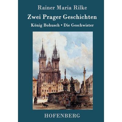Zwei Prager Geschichten, Gebundene Ausgabe von Rainer Maria Rilke, Hofenberg, 978-3-8430-7817-7