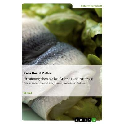 Ernährungstherapie bei Arthritis und Arthrose, Taschenbuch von Sven-David Müller, GRIN, 978-3-640-84489-0
