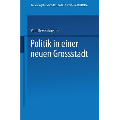 Politik in einer neuen Großstadt, Taschenbuch von Paul Kevenhörster, VS Verlag für Sozialwissenschaften, 978-3-531-02978-8