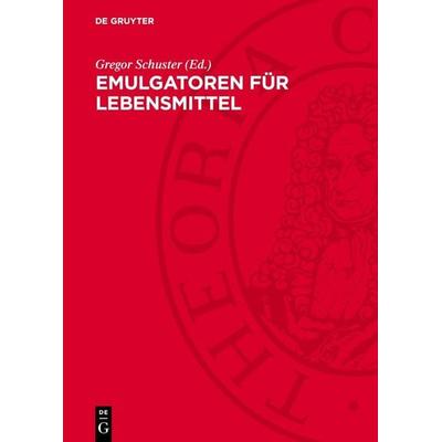 Emulgatoren für Lebensmittel, Gebundene Ausgabe von , De Gruyter, 978-3-11-275522-8