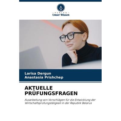 Aktuelle Prüfungsfragen, Taschenbuch von Larisa Dergun,Anastasia Prishchep, Verlag Unser Wissen, 978-620-7-52858-5