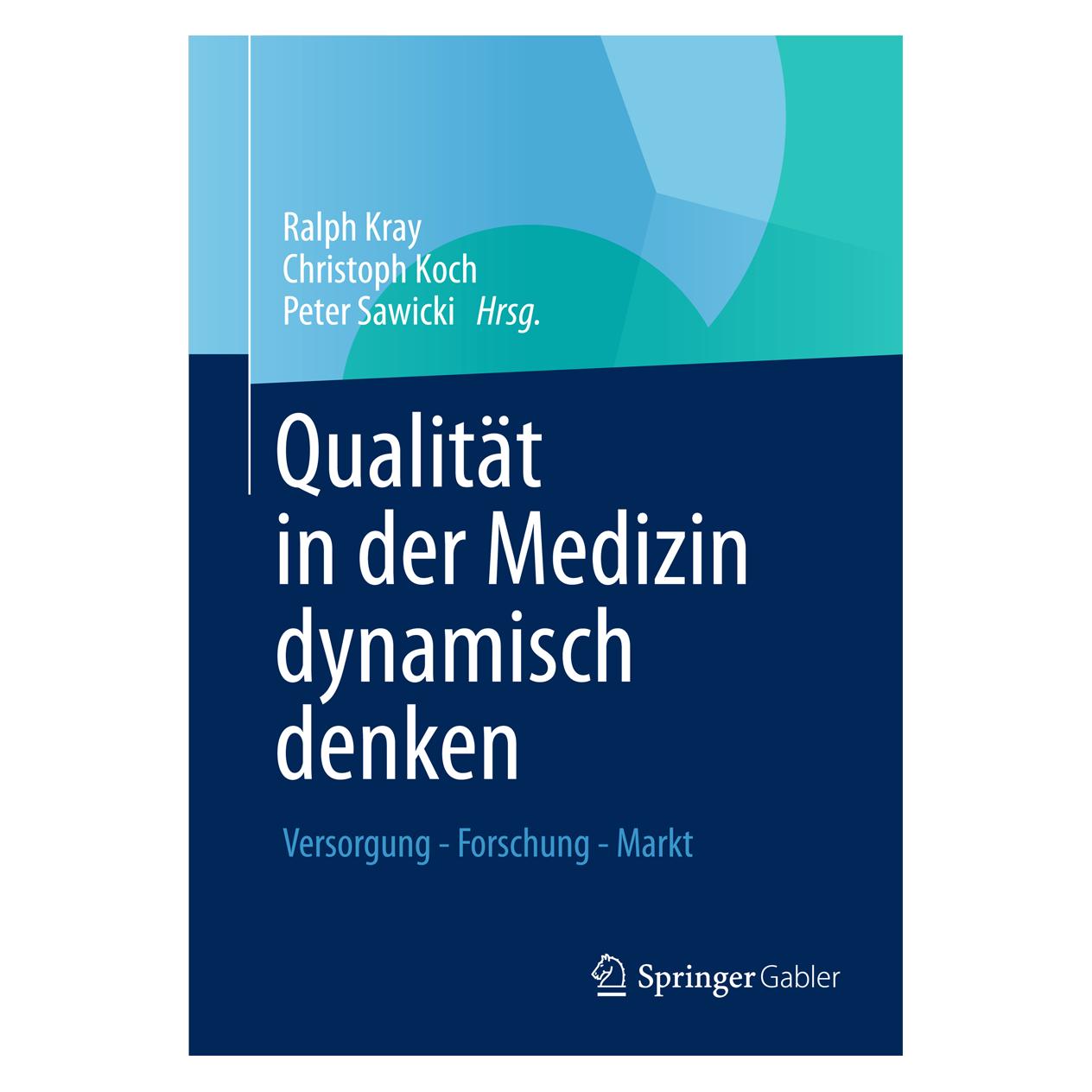 Springer Qualität in der Medizin dynamisch denken (Deutsch, Softcover, Christoph Koch, Peter T. Sawicki, Ralph Kray) (38986828)