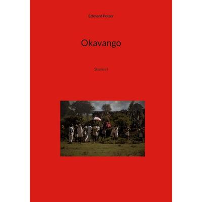 Okavango, Taschenbuch von Eckhard Polzer, BoD – Books on Demand, 978-3-7597-8708-8