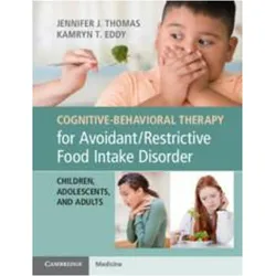 Cognitive-Behavioural Therapy for Avoidant/Restrictive Food Intake Disorder, Fachbücher von Thomas Jennifer J., Jennifer J. Eddy