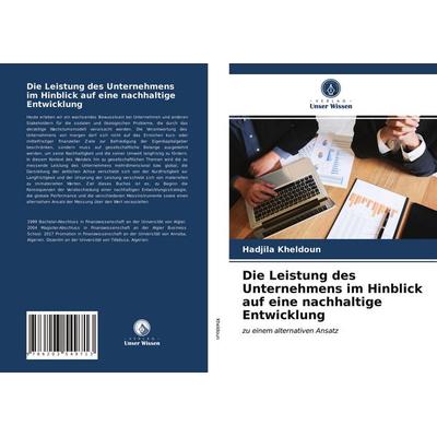 Die Leistung des Unternehmens im Hinblick auf eine nachhaltige Entwicklung, Taschenbuch von Hadjila Kheldoun, BoD - Books on Demand, 978-620-3-54971-3