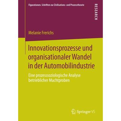 Innovationsprozesse und organisationaler Wandel in der Automobilindustrie, Taschenbuch von Melanie Frerichs, Springer Fachmedien Wiesbaden GmbH,