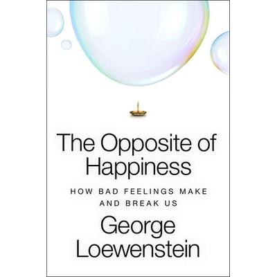 The Opposite of Happiness, Gebundene Ausgabe von George Loewenstein, Harper Collins Publ. USA, 978-0-06-342706-8