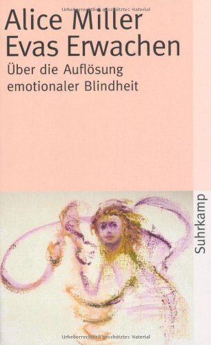 Alice Miller - Evas Erwachen: Über die Auflösung emotionaler Blindheit (suhrkamp taschenbuch) - Preis vom 13.10.2026 11:25:28 h