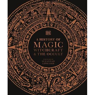 A History of Magic, Witchcraft and the Occult, Gebundene Ausgabe von DK, Dorling Kindersley, 978-0-241-38611-8