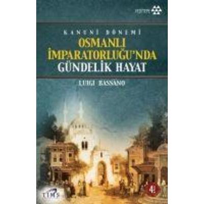 Kanuni Dönemi Osmanli Imparatorlugunda Gündelik Hayat, Taschenbuch von Luigi Bassano, Yeditepe Yayinevi