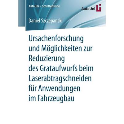 Ursachenforschung und Möglichkeiten zur Reduzierung des Grataufwurfs beim Laserabtragschneiden für Anwendungen im Fahrzeugbau, Taschenbuch von Daniel