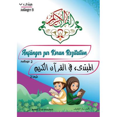 Anfänger zur Koran Rezitation - B, Taschenbuch von Ziad Eltoufeili, BoD – Books on Demand, 978-3-7693-2113-5