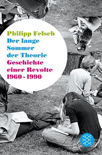 Philipp Felsch - Der lange Sommer der Theorie: Geschichte einer Revolte 1960 bis 1990 - Preis vom 12.10.2026 11:37:12 h