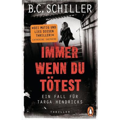 Immer wenn du tötest, Taschenbuch von B.C. Schiller, Penguin