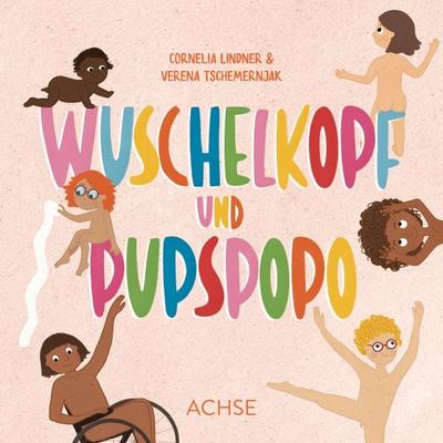 Wuschelkopf und Pupspopo, Gebundene Ausgabe von Cornelia Lindner,Verena Tschemernjak, Achse Verlag, 978-3-903408-10-4