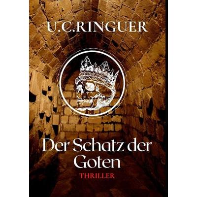 Der Schatz der Goten, Taschenbuch von U.C. Ringuer, Tolino media, 978-3-7546-4878-0