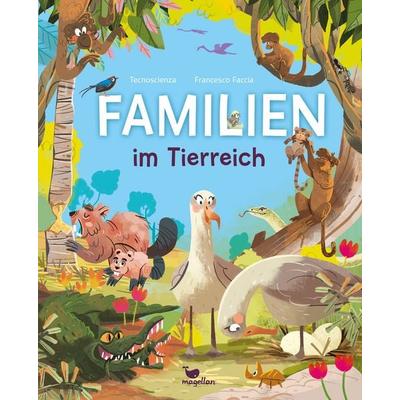 Familien im Tierreich, Gebundene Ausgabe von Tecnoscienza, Magellan, 978-3-7348-6086-7