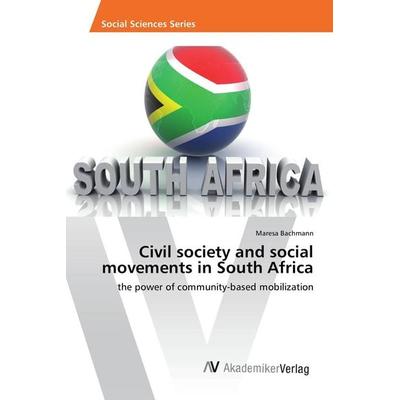 Civil society and social movements in South Africa, Taschenbuch von Maresa Bachmann, AV Akademikerverlag, 978-620-2-21064-5