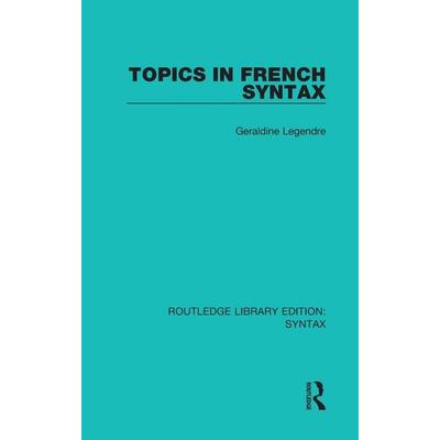 Topics in French Syntax, Gebundene Ausgabe von Geraldine Legendre, Taylor & Francis Ltd (Sales), 978-1-138-20680-9