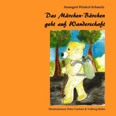 Das Märchen-Bärchen geht auf Wanderschaft, Taschenbuch von Annegret Winkel-Schmelz, Stockwärter Verlag, 978-3-96692-001-8