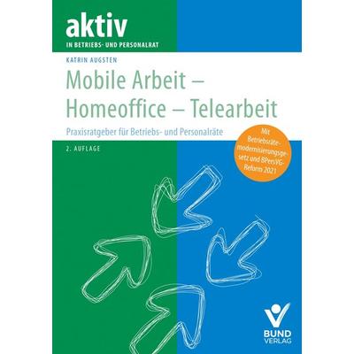 Mobile Arbeit - Homeoffice - Telearbeit, Paperback von Katrin Augsten, Bund Verlag, 978-3-7663-7185-0