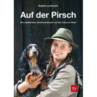 Auf der Pirsch, Gebundene Ausgabe von Sophia Lorenzoni, Blv, 978-3-96747-006-2