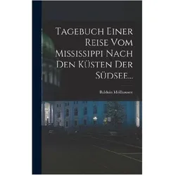Tagebuch Einer Reise vom Mississippi Nach den Küsten der Südsee, Reisebücher von Möllhausen, Balduin