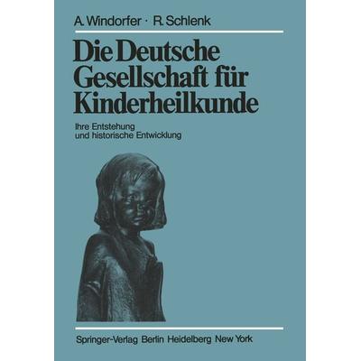 Die Deutsche Gesellschaft für Kinderheilkunde, Taschenbuch von A. Windorfer,R. Schlenk, Springer Berlin, 978-3-540-08960-5