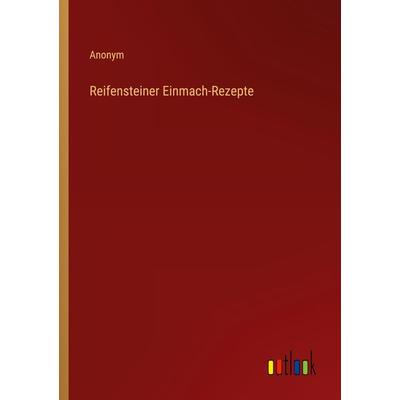 Reifensteiner Einmach-Rezepte, Taschenbuch von Anonym, Outlook, 978-3-368-23798-1
