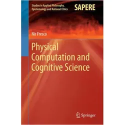 Physical Computation and Cognitive Science, Fachbücher von Nir Fresco