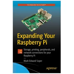Expanding Your Raspberry Pi, Fachbücher von Mark Soper, Mark Edward Soper