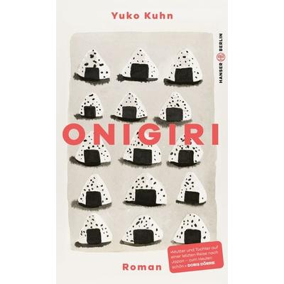 Onigiri, Gebundene Ausgabe von Yuko Kuhn, Hanser Berlin in Carl Hanser Verlag GmbH & Co. KG, 978-3-446-28311-4