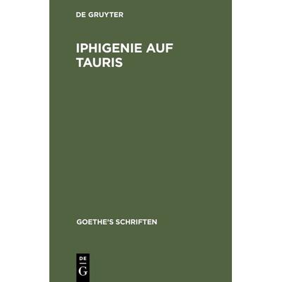 Iphigenie auf Tauris, Gebundene Ausgabe von Johann Wolfgang von Goethe, De Gruyter, 978-3-11-109169-3