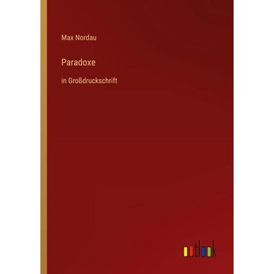Paradoxe, Taschenbuch von Max Nordau, Outlook, 978-3-368-29800-5