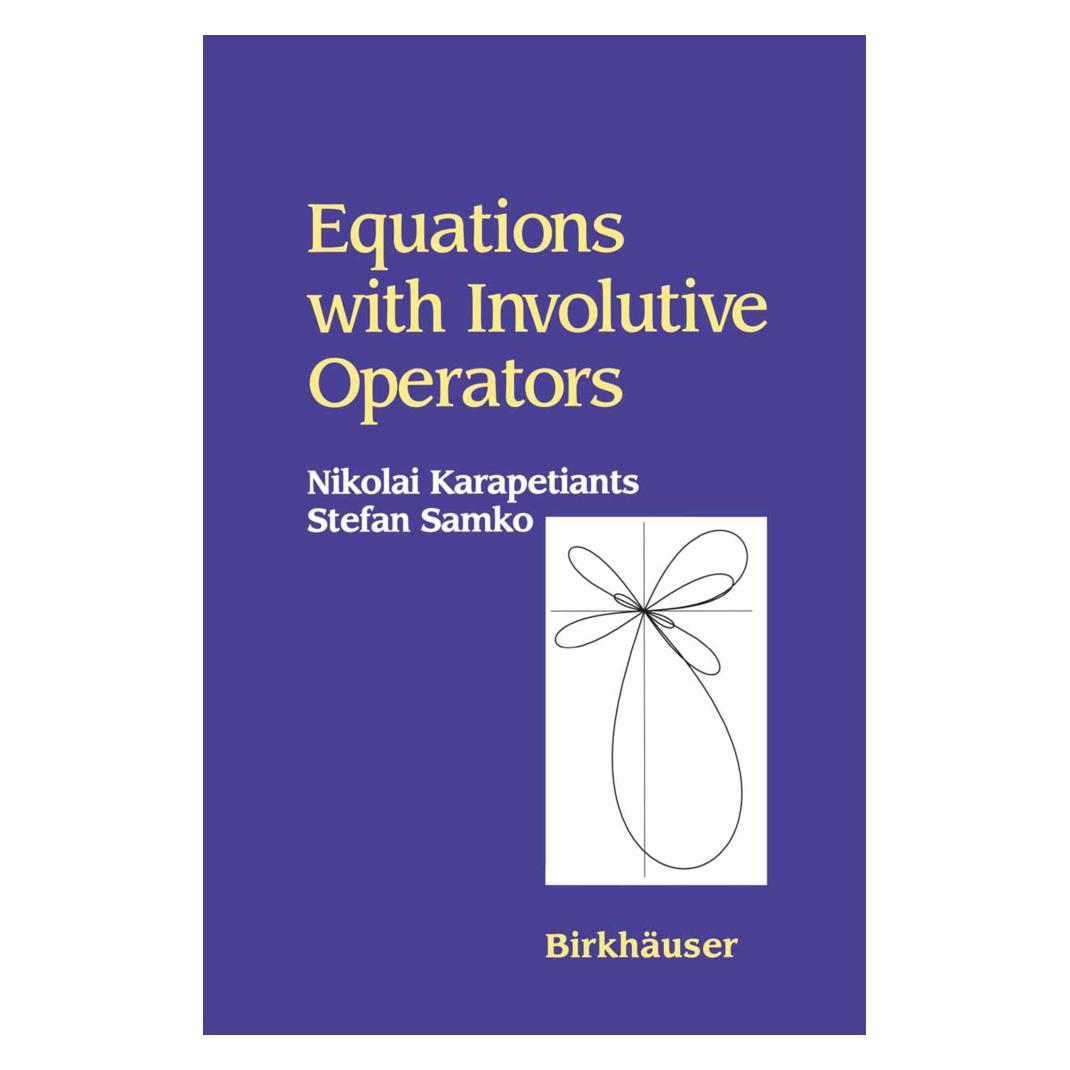 Birkhäuser Equations with Involutive Operators (Englisch, Softcover, Nikolai Karapetiants, Stefan Samko) (55536987)