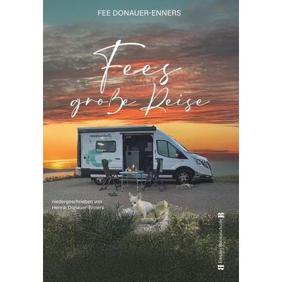 Fees große Reise, Gebundene Ausgabe von Henrik Donauer-Enners, Buchschmiede, 978-3-99181-524-2