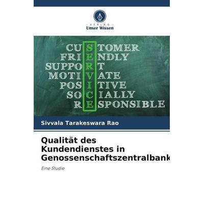 Qualität des Kundendienstes in Genossenschaftszentralbanken, Taschenbuch von Sivvala Tarakeswara Rao, Verlag Unser Wissen, 978-620-5-23929-2