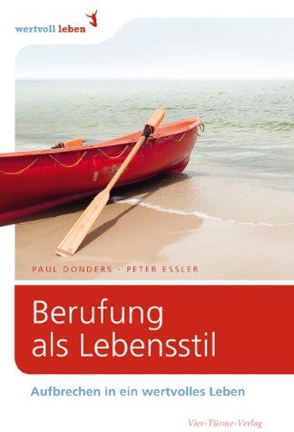 Donders, Paul Ch. - Berufung als Lebensstil: Aufbrechen in ein wertvolles Leben - Preis vom 11.10.2026 15:43:13 h