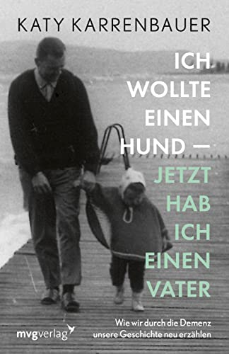 Katy Karrenbauer - Ich wollte einen Hund – jetzt hab ich einen Vater: Wie wir durch die Demenz unsere Geschichte neu erzählen - Preis vom 09.10.2026 07:28:09 h